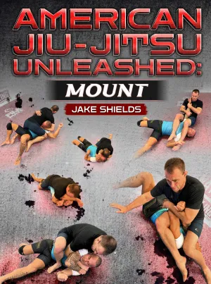 American Jiu-Jitsu Unleashed: Mount by Jake Shields